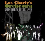 Los Charly’s Orchestra (Album) – Rediscovering The Big Apple – Release Date 28-10-13