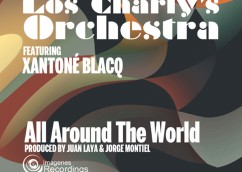 Los Charly’s Orchestra Feat. Xantone Blacq – All Around The World – Release 04th Sept 2015