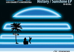 History / Sunshine EP (John Morales M+M Re-work) – Los Charly’s Orchestra – Release 10th Nov