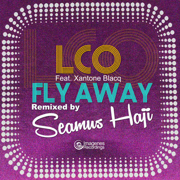 Fly Away Remixed by Seamus Haji – Los Charly’s Orchestra Feat. Xantone Blacq – Release Nov 27th