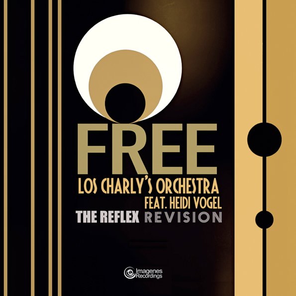 FREE [The Reflex Revision] – Los Charly’s Orchestra Feat. Heidi Vogel – Release: Dec 11th